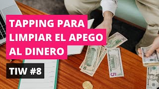 💰 TIW 8 |  TAPPING para DESAPEGARTE del dinero y ATRAERLO más FÁCIL