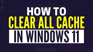 How To Clear Cache On Windows 11