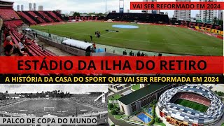 ILHA DO RETIRO: A casa do Sport que vai ser reformada em 2024.