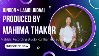 Junoon × lambi Judaai | Mitraz | Mahima Thakur