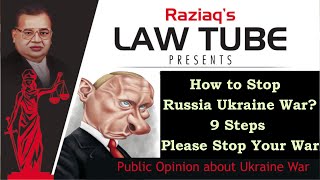 U Can Stop Russia Ukraine War. How to Stop the War? 9 Simple Steps  to Stop  War, Raziaq Law Tube