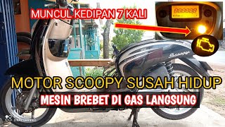 Motor Scoopy Susah Hidup Dan Mesin Brebet - Muncul Kedipan 7 Kali - Ini Penyebab nya