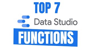 TOP 7 Google Data Studio Functions that everyone should know