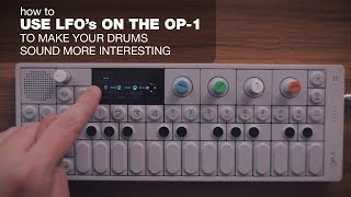 How to use LFOs on the Teenage Engineering OP-1 to Make Drums Sound More Interesting | How To OP-1