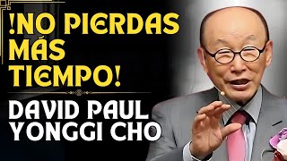 DAVID PAUL YONGGI CHO - ¿ESTÁS DESPERDICIANDO TU LLAMADA ¡DIOS TE ESPERA PARA ACTUAR!