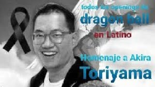 Homenaje a Akira Toriyama, ¡Hasta Siempre! - todos los openings de Dragon ball, z, gt, súper (letra)