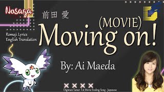 Moving on! - Ai Maeda (前田 愛) - Digimon Tamer's 1st Movie Ending Theme (Romaji - English Translation)