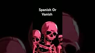 Spanish Or Vanish