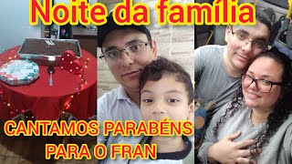 CANTAMOS PARABÉNS PARA O FRAN+NOITE DA FAMILIA