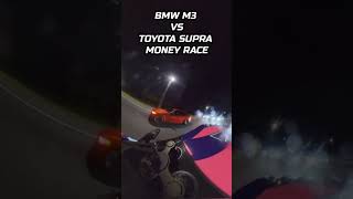 BMW M3 VS Toyota Supra - Money Race! #cars #Toyota #bmw #Supra #m3 #shorts