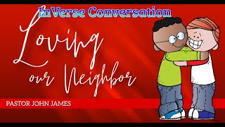 Loving our Neighbor | InVerse Conversation | InVerse Sabbath School Lesson 6 | Quarter 3 2024