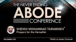 The Never Ending Abode Conference - Part 2. Prepare for The Hereafter - Sheikh Mohammed Tarawneh