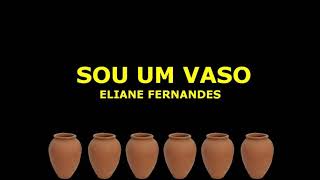 ELiane Fernandes-Sou Um Vaso Play beck