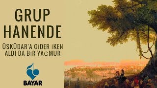 Grup Hanende - Üsküdar'a Gider İken Aldı da Bir Yağmur