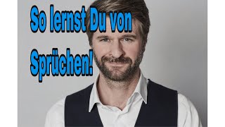 So lernst Du von Sprüchen! Was ziehst Du Dir daraus?