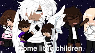 Come little children |gacha club|