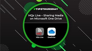 HQx Live - Sharing Media on Microsoft One Drive