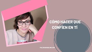 💫 ¿Cómo hacer que confíen más en tí sin demandarlo?