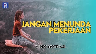 JANGAN MENUNDA PEKERJAAN, LAKUKAN SEKARANG || MOTIVASI HIDUP