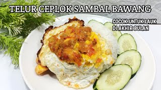 TELUR CEPLOK SAMBAL BAWANG || OLAHAN SEDERHANA DI AKHIR BULAN