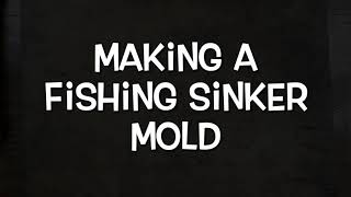 Making a fishing sinker mold - DIY