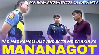 IKAW ANG WITNESS, PAG SUMABIT ANG BATA NIYA IKAW ANA MANANAGO SA AKIN