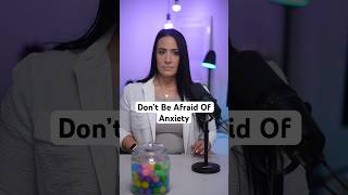 Don’t Be Afraid Of Anxiety