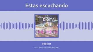 Como podemos hacer teletrabajo hoy (Episodio 57)