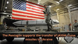 The Pentagon supports the transfer of JASSM cruise missiles to Ukraine