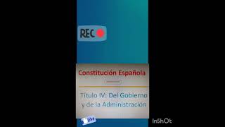 Título IV Del Gobierno y la Administración. Constitución Española