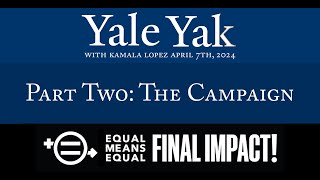 Yale Yak Yale Yak with EME President Kamala Lopez Part 2: The new Final Impact Campaign for the ERA