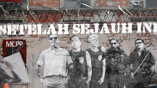 MCPR feat. Eka Rock - SETELAH SEJAUH INI (Official Video Lirik)