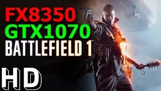 FX8350 + GTX1070 | Battlefield 1 Gameplay