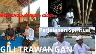 Menetralisir keadaan dengan upakara "SPIRITUAL "GILI TRAWANGAN" BERDAMAI DG ALAM