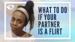 My Partner Is A Flirt How Do I Make Them Stop? | Coach Shoya Tells You Exactly What To Say