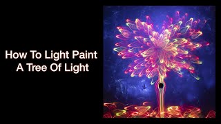 Light Painting Photography Tutorial - How To Light Paint A Tree Of Light