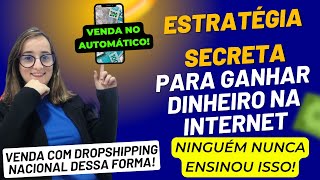 💲Dropshipping Nacional | Estratégia Secreta para vender Rápido e Fácil | SEM CONCORRÊNCIA