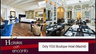 ONLY YOU  BOUTIQUE HOTEL MADRID - HOTELES CON ENCANTO