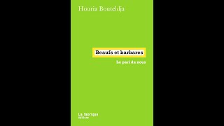 Houria Bouteldja, "Beaufs et barbares : Le pari du nous" : présentation du livre