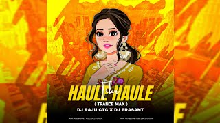 TIKE HAULE HAULE || TRANCE MIX || DJ RAJU CTC X DJ PARSANT