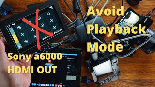 A6000 Playback Mode  in HDMI Out