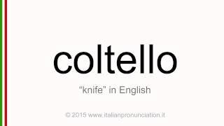 Correct Italian pronunciation of coltello, knife