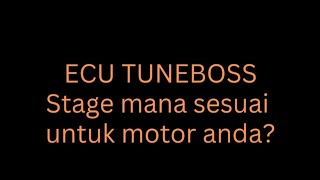 TuneBoss Stage berapa yang sesuai untuk motor anda?