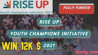 Rise Up Youth Champions Initiative 2021  | Chance to win 12K USD