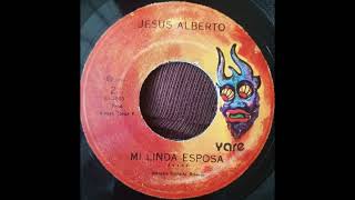 Jesus Alberto / Mi Linda Esposa