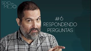 #6 Respondendo Perguntas | Sexo sem medo