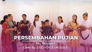 AKU PERCAYA | GOD VOICE UKULELE