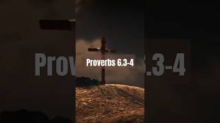 Proverbs 6.3-4