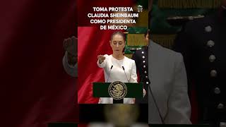 Claudia Sheinbaum toma protesta como Presidenta de México