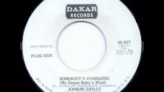 Johnny Sayles - Somebody's Changing My Sweet Baby's Mind (Dakar 1969)